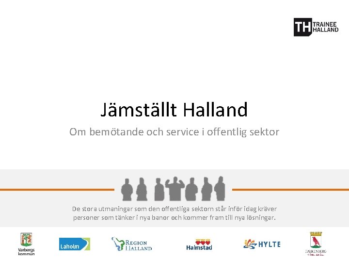 Jämställt Halland Om bemötande och service i offentlig sektor De stora utmaningar som den