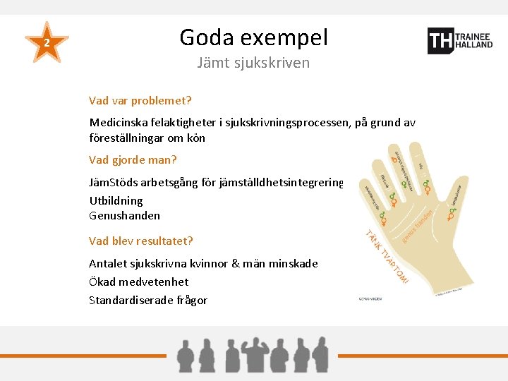 Goda exempel 2 Jämt sjukskriven Vad var problemet? Medicinska felaktigheter i sjukskrivningsprocessen, på grund