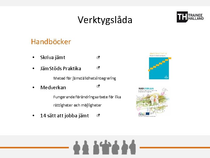 Verktygslåda Handböcker • Skriva jämt • Jäm. Stöds Praktika Metod för jämställdhetsintegrering • Medverkan