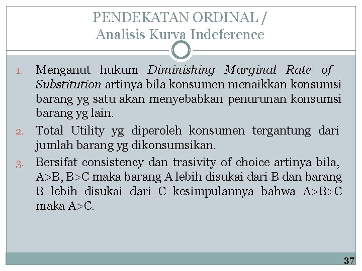 PENDEKATAN ORDINAL / Analisis Kurva Indeference Menganut hukum Diminishing Marginal Rate of Substitution artinya