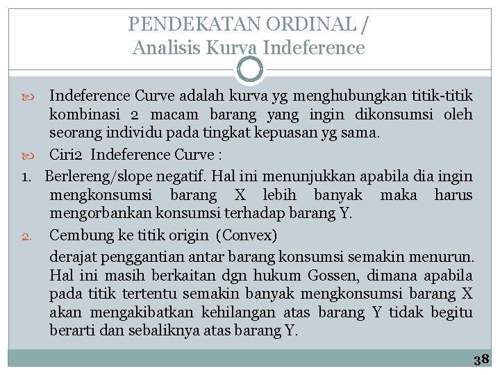 PENDEKATAN ORDINAL / Analisis Kurva Indeference Curve adalah kurva yg menghubungkan titik-titik kombinasi 2