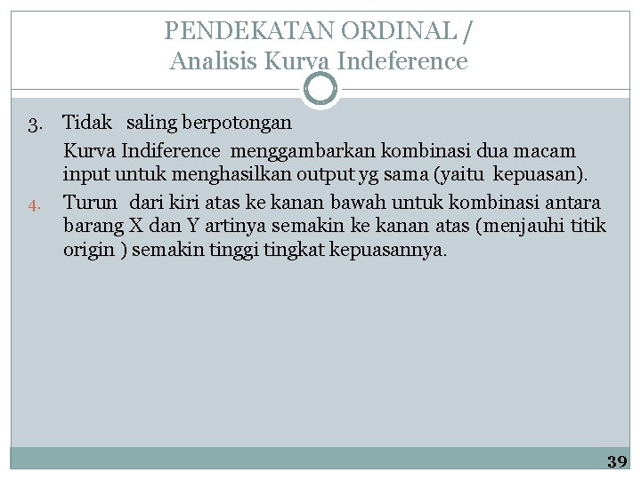 PENDEKATAN ORDINAL / Analisis Kurva Indeference 3. Tidak saling berpotongan Kurva Indiference menggambarkan kombinasi