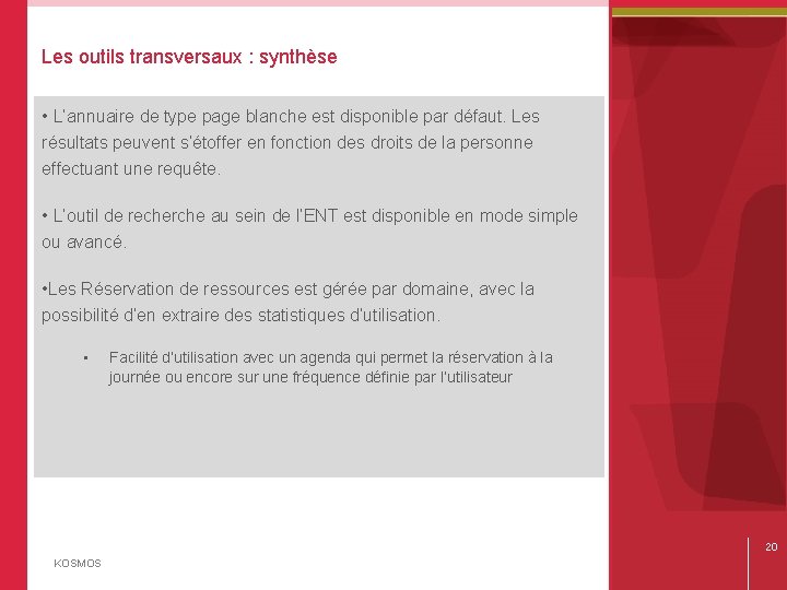 Les outils transversaux : synthèse • L’annuaire de type page blanche est disponible par