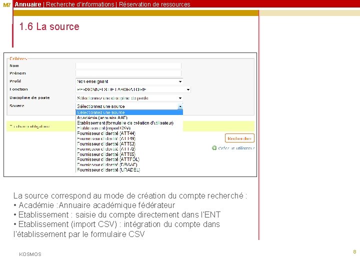 M 7 Annuaire | Recherche d’informations | Réservation de ressources 1. 6 La source