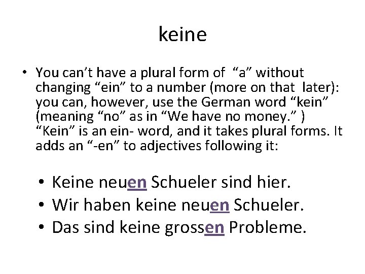 keine • You can’t have a plural form of “a” without changing “ein” to