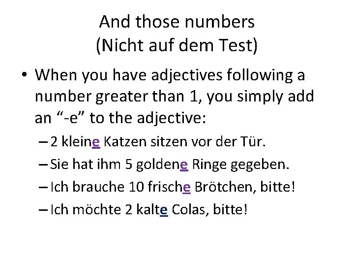 And those numbers (Nicht auf dem Test) • When you have adjectives following a