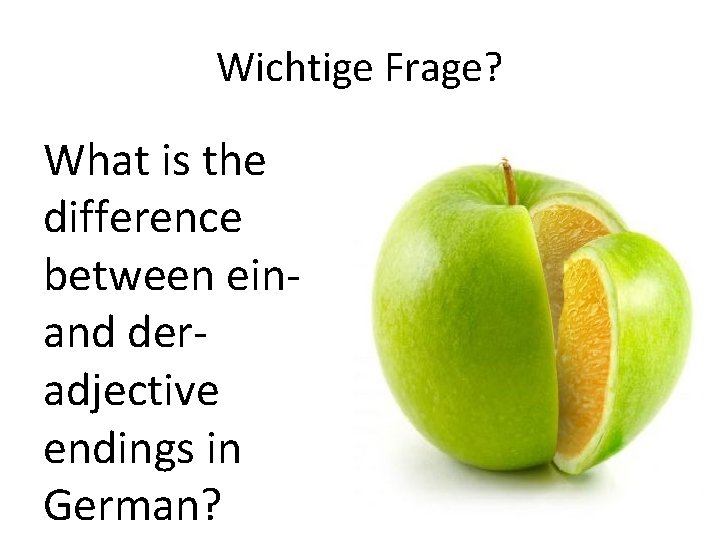 Wichtige Frage? What is the difference between einand deradjective endings in German? 