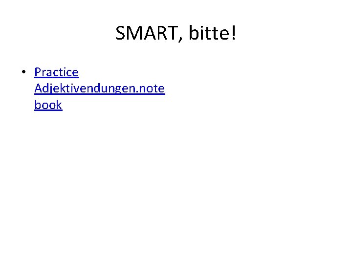 SMART, bitte! • Practice Adjektivendungen. note book 