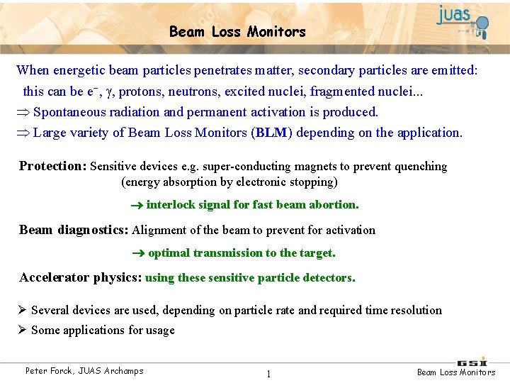 Beam Loss Monitors When energetic beam particles penetrates matter, secondary particles are emitted: this