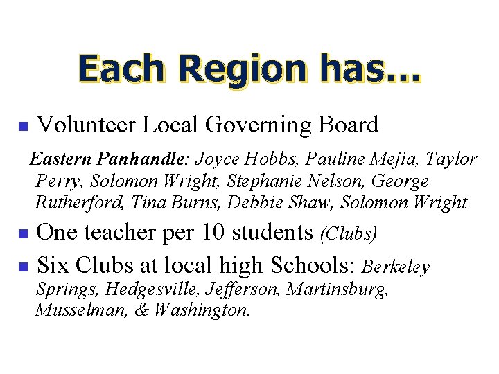 Each Region has… n Volunteer Local Governing Board Eastern Panhandle: Joyce Hobbs, Pauline Mejia,