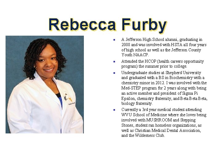 Rebecca Furby n n A Jefferson High School alumni, graduating in 2008 and was