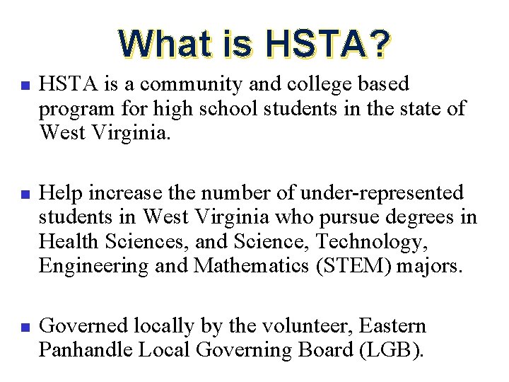 What is HSTA? n n n HSTA is a community and college based program