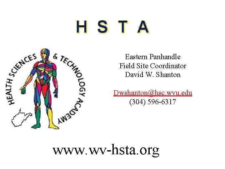 H S T A Eastern Panhandle Field Site Coordinator David W. Shanton Dwshanton@hsc. wvu.