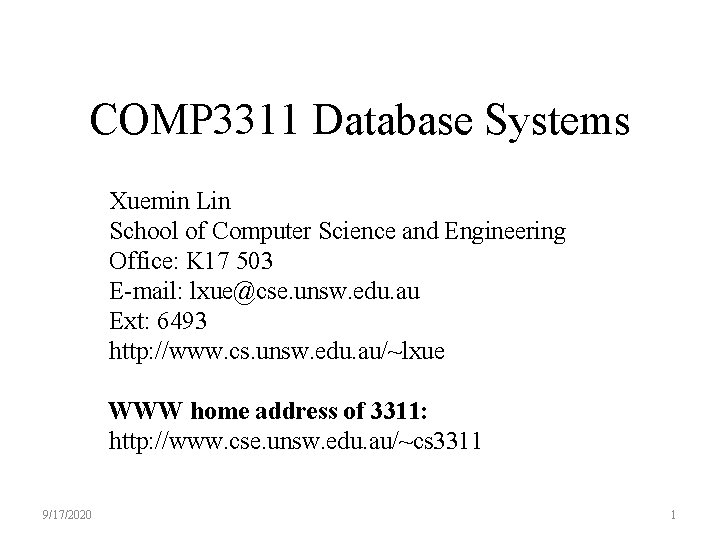 COMP 3311 Database Systems Xuemin Lin School of Computer Science and Engineering Office: K