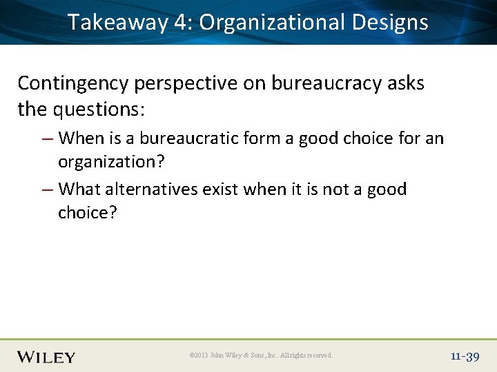 Place. Takeaway Slide Title 4: Text Here Organizational Designs Contingency perspective on bureaucracy asks