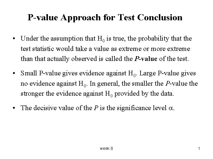 P-value Approach for Test Conclusion • Under the assumption that H 0 is true,