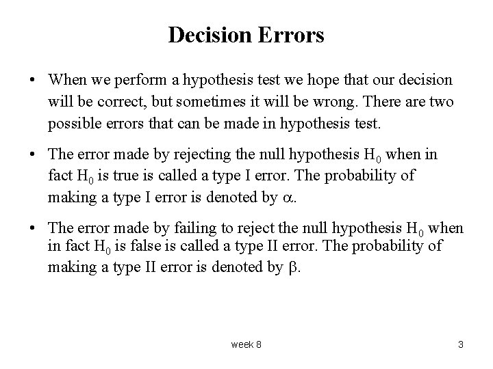 Decision Errors • When we perform a hypothesis test we hope that our decision