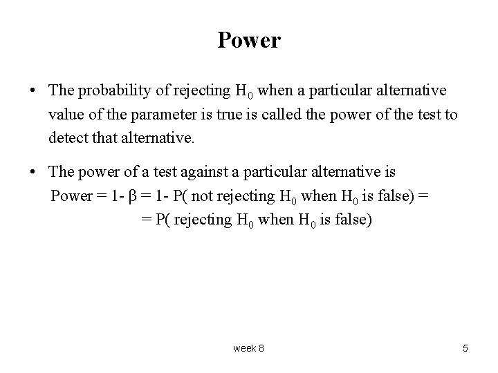 Power • The probability of rejecting H 0 when a particular alternative value of