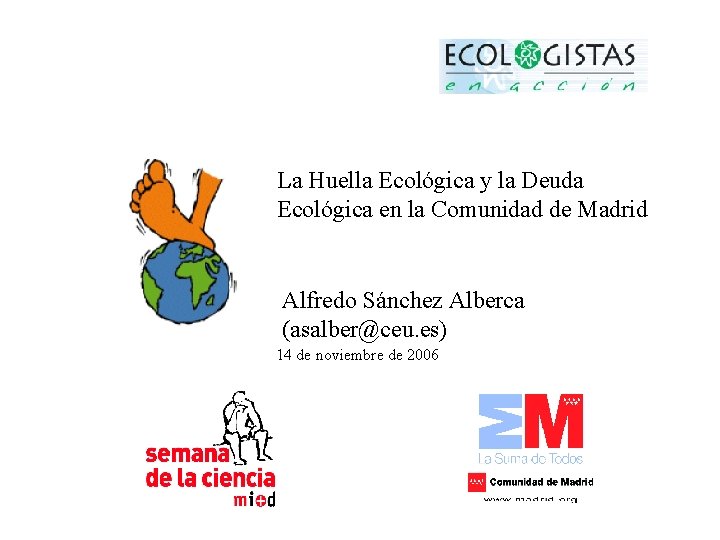 La Huella Ecológica y la Deuda Ecológica en la Comunidad de Madrid Alfredo Sánchez