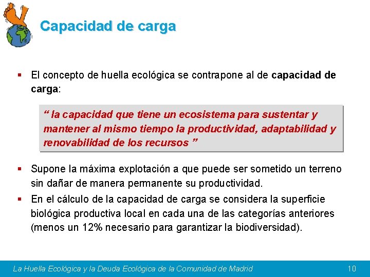 Capacidad de carga § El concepto de huella ecológica se contrapone al de capacidad