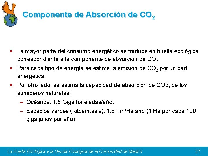 Componente de Absorción de CO 2 § La mayor parte del consumo energético se