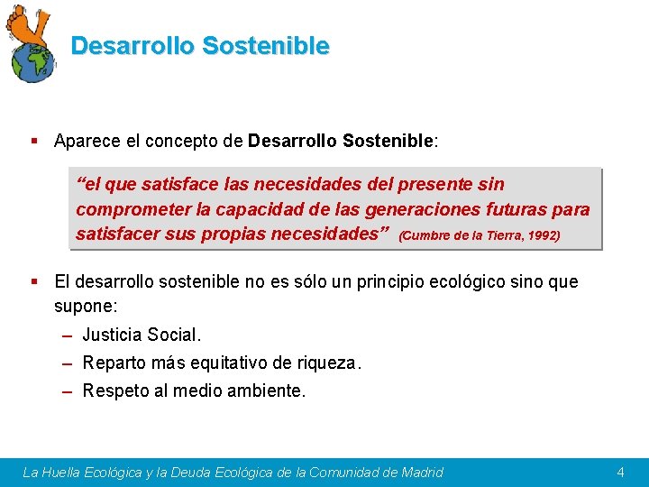 Desarrollo Sostenible § Aparece el concepto de Desarrollo Sostenible: “el que satisface las necesidades