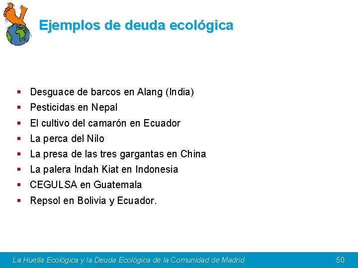 Ejemplos de deuda ecológica § Desguace de barcos en Alang (India) § Pesticidas en