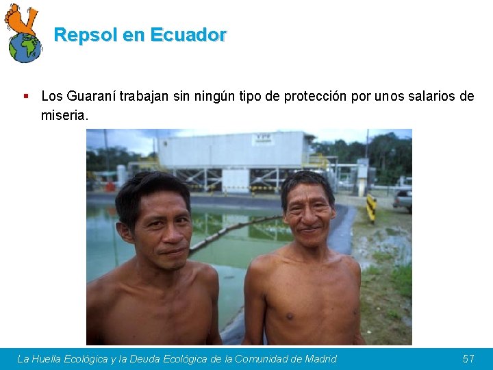 Repsol en Ecuador § Los Guaraní trabajan sin ningún tipo de protección por unos