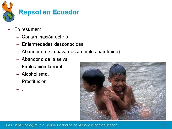 Repsol en Ecuador § En resumen: – Contaminación del río – Enfermedades desconocidas –