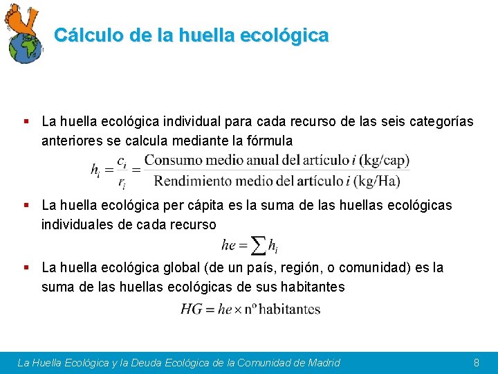 Cálculo de la huella ecológica § La huella ecológica individual para cada recurso de