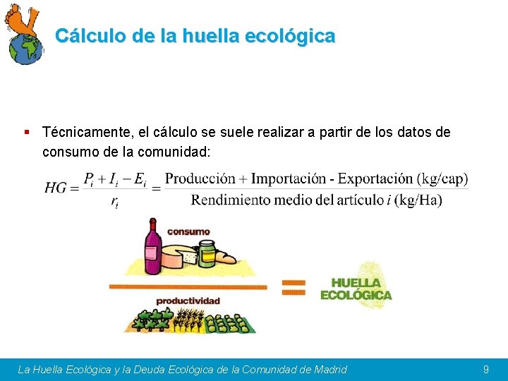 Cálculo de la huella ecológica § Técnicamente, el cálculo se suele realizar a partir