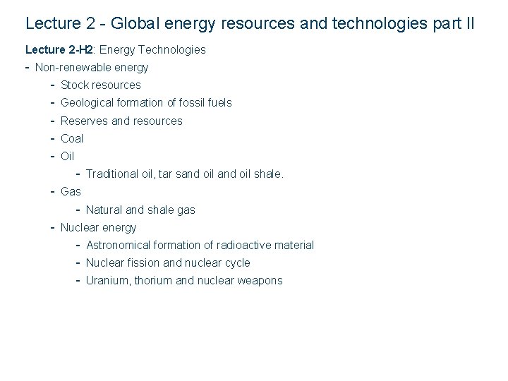 Lecture 2 - Global energy resources and technologies part II Lecture 2 -H 2: