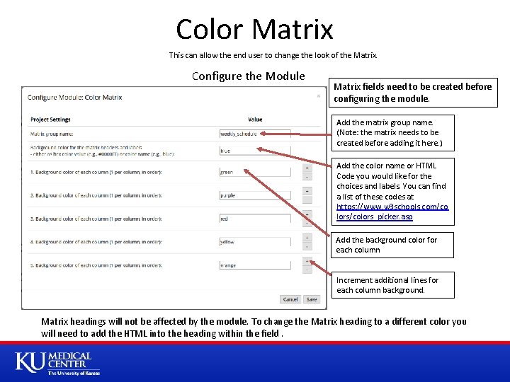 Color Matrix This can allow the end user to change the look of the