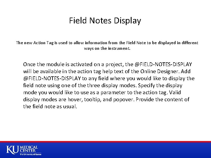 Field Notes Display The new Action Tag is used to allow information from the