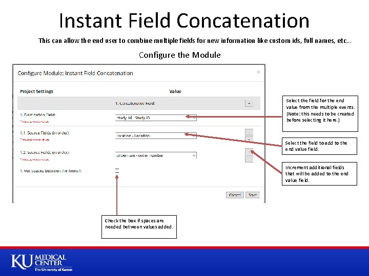 Instant Field Concatenation This can allow the end user to combine multiple fields for