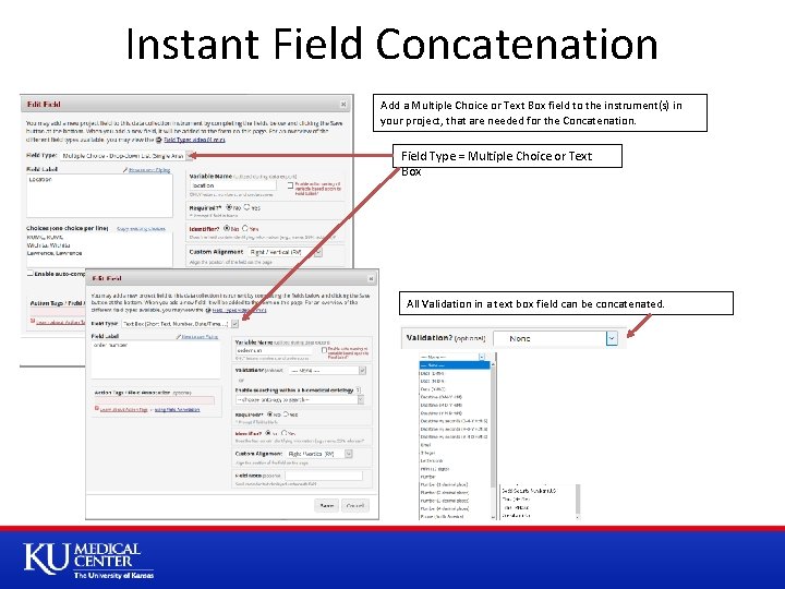 Instant Field Concatenation Add a Multiple Choice or Text Box field to the instrument(s)