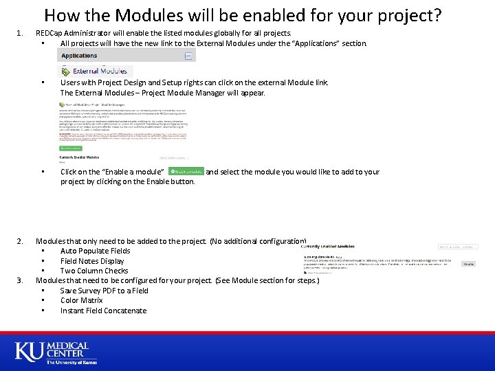 How the Modules will be enabled for your project? 1. 2. 3. REDCap Administrator