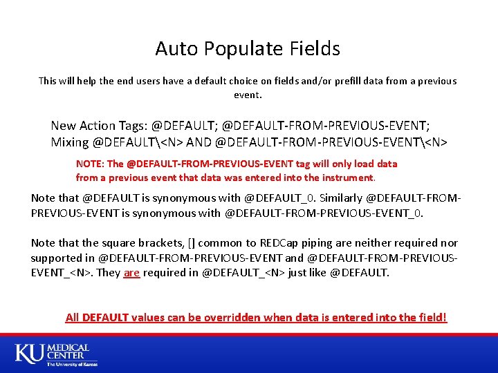 Auto Populate Fields This will help the end users have a default choice on