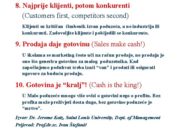 8. Najprije klijenti, potom konkurenti (Customers first, competitors second) Klijenti su kritičan čimbenik izvan