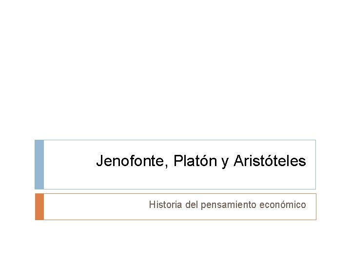 Jenofonte, Platón y Aristóteles Historia del pensamiento económico 