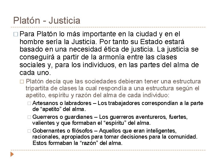 Platón - Justicia � Para Platón lo más importante en la ciudad y en