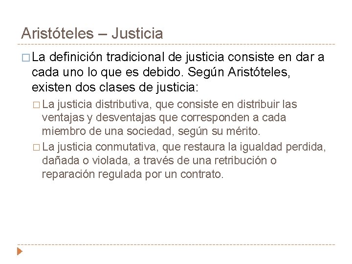 Aristóteles – Justicia � La definición tradicional de justicia consiste en dar a cada