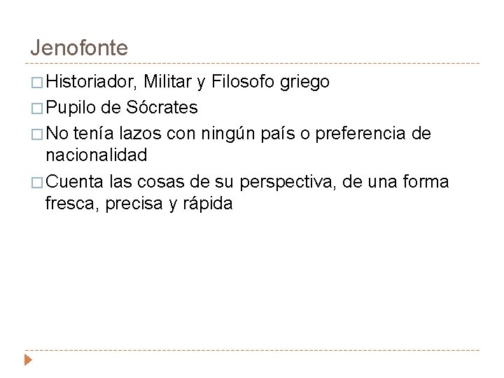 Jenofonte � Historiador, Militar y Filosofo griego � Pupilo de Sócrates � No tenía