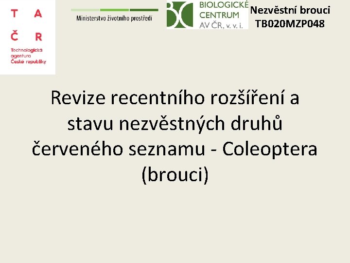 Nezvěstní brouci TB 020 MZP 048 Revize recentního rozšíření a stavu nezvěstných druhů červeného