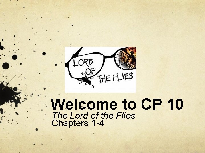Welcome to CP 10 The Lord of the Flies Chapters 1 -4 