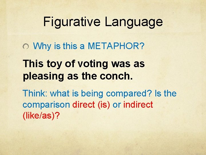 Figurative Language Why is this a METAPHOR? This toy of voting was as pleasing