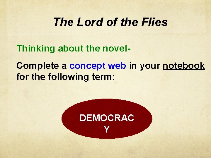 The Lord of the Flies Thinking about the novel. Complete a concept web in