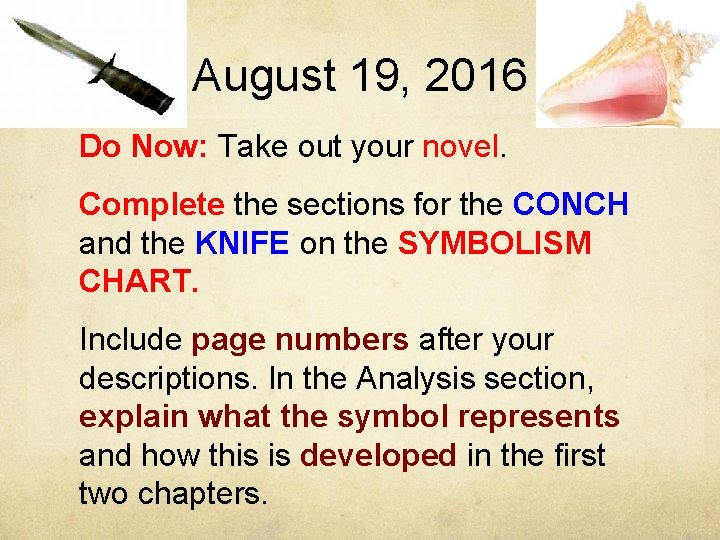 August 19, 2016 Do Now: Take out your novel. Complete the sections for the