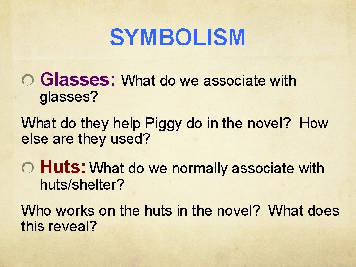 SYMBOLISM Glasses: What do we associate with glasses? What do they help Piggy do