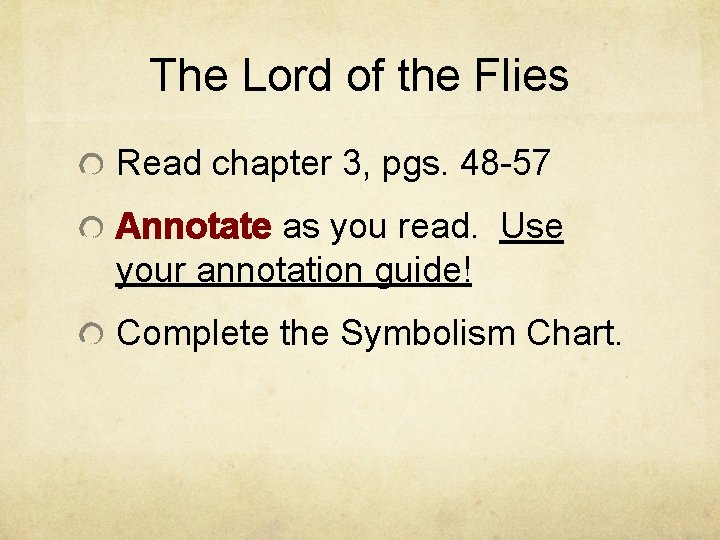 The Lord of the Flies Read chapter 3, pgs. 48 -57 Annotate as you